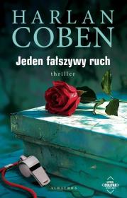 Jeden fałszywy ruch. Autor: Harlan Coben. Dadada.pl Okładka książki Jeden fałszywy ruch