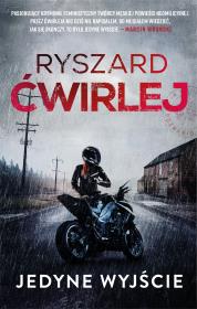 Jedyne wyjście. Autor: Ćwirlej Ryszard. Dadada.pl Okładka książki Jedyne wyjście