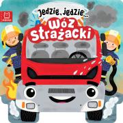 Jedzie, jedzie… Wóz strażacki. Autor: Ewa Tadrowska. Dadada.pl Okładka książki Jedzie, jedzie… Wóz strażacki