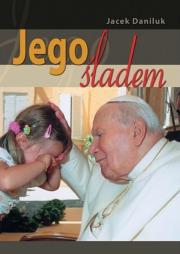 Jego śladem. Autor: Daniluk Jacek. Dadada.pl Okładka książki Jego śladem