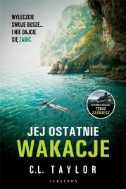 Jej ostatnie wakacje. Autor: C.L. Taylor. Dadada.pl Okładka książki Jej ostatnie wakacje