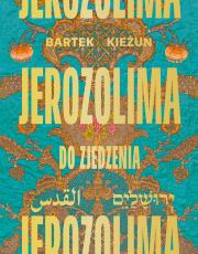 Jerozolima do zjedzenia. Autor: Bartek Kieżun. Dadada.pl Okładka książki Jerozolima do zjedzenia
