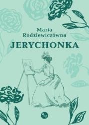 Jerychonka. Autor: Maria Rodziewiczówna. Dadada.pl Okładka książki Jerychonka