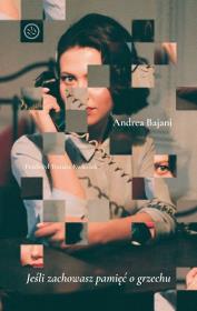 Jeśli zachowasz pamięć o grzechu. Autor: Andrea Bajani. Dadada.pl Okładka książki Jeśli zachowasz pamięć o grzechu