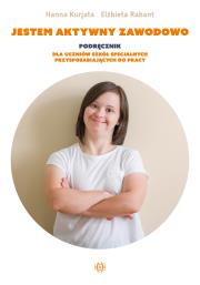Okładka książki Jestem aktywny zawodowo Podręcznik dla uczniów szkół specjalnych przysposabiających do pracy