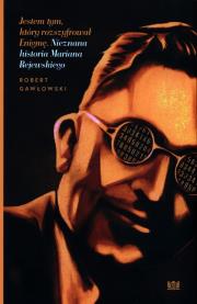 Jestem tym, który rozszyfrował Enigmę. Autor: Robert Gawłowski (red.). Dadada.pl Okładka książki Jestem tym, który rozszyfrował Enigmę