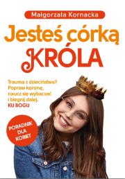 Jesteś córką Króla. Autor: Małgorzata Kornacka. Dadada.pl Okładka książki Jesteś córką Króla