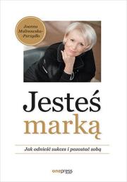 Jesteś marką. Jak odnieść sukces i pozostać sobą. Autor: Joanna Malinowska-Parzydło. Dadada.pl Okładka książki Jesteś marką. Jak odnieść sukces i pozostać sobą