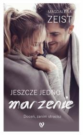 Jeszcze jedno marzenie. Autor: Zeist Magdalena. Dadada.pl Okładka książki Jeszcze jedno marzenie