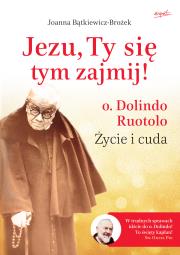Okładka książki Jezu, Ty się tym zajmij! o. Dolindo Ruotolo. Życie i cuda