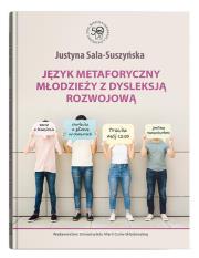 Język metaforyczny młodzieży z dysleksją rozwojową. Autor: Sala-Suszyńska Justyna. Dadada.pl Okładka książki Język metaforyczny młodzieży z dysleksją rozwojową