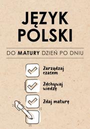 Język Polski. Do matury dzień po dniu. Autor: Izabela Sieranc. Dadada.pl Okładka książki Język Polski. Do matury dzień po dniu