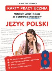 Język polski. Karty pracy ucznia. Materiały uzupełniające do egzaminu ósmoklasisty. Autor: Lucyna Kasjanowicz. Dadada.pl Okładka książki Język polski. Karty pracy ucznia. Materiały uzupełniające do egzaminu ósmoklasisty