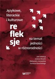 Językowe, literackie i kulturowe refleksje na temat jedności w różnorodności. Autor: Justyna Braszka, Aleksandra Janowska, Tomasz Osos. Dadada.pl Okładka książki Językowe, literackie i kulturowe refleksje na temat jedności w różnorodności