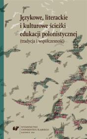 Językowe, literackie i kulturowe ścieżki.... Autor: red. Danuta Krzyżyk, Bernadeta Niesporek-Szamburs. Dadada.pl Okładka książki Językowe, literackie i kulturowe ścieżki...
