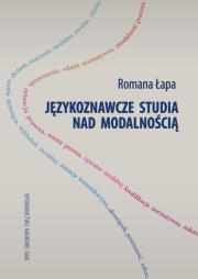 Językoznawcze studia nad modalnością. Autor: Łapa Romana. Dadada.pl Okładka książki Językoznawcze studia nad modalnością