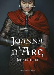 Joanna d'Arc. Jej historia wyd. 2. Autor: Helen Castor. Dadada.pl Okładka książki Joanna d'Arc. Jej historia wyd. 2