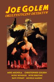 Joe Golem. Okultystyczny detektyw. Autor: Mignola Mike, Golden Christopher. Dadada.pl Okładka książki Joe Golem. Okultystyczny detektyw