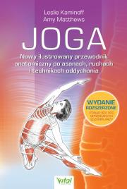 Okładka książki Joga. Nowy ilustrowany przewodnik anatomiczny po asanach, ruchach i technikach oddychania