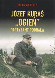 Okładka książki Józef Kurać ''Ogień'' Partyzant Podhala