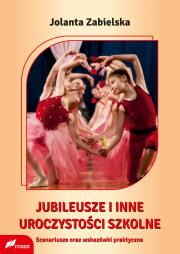 Jubileusze i inne uroczystości szkolne. Autor: Jolanta Zabielska. Dadada.pl Okładka książki Jubileusze i inne uroczystości szkolne