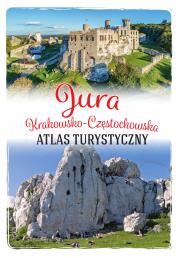 Jura Krakowsko-Częstochowska. Atlas turystyczny. Autor: Opracowanie zbiorowe. Dadada.pl Okładka książki Jura Krakowsko-Częstochowska. Atlas turystyczny