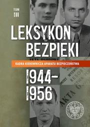 Okładka książki Kadra kierownicza aparatu bezpieczeństwa (1944–1956). Leksykon bezpieki. Tom 3
