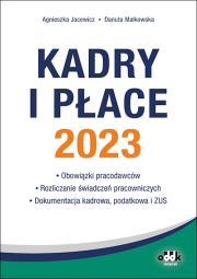 Kadry i płace 2023 - obowiązki pracodawców rozliczanie świadczeń pracowniczych dokumentacja kadrowa. Autor: Jacewicz Agnieszka, Małkowska Danuta. Dadada.pl Okładka książki Kadry i płace 2023 - obowiązki pracodawców rozliczanie świadczeń pracowniczych dokumentacja kadrowa