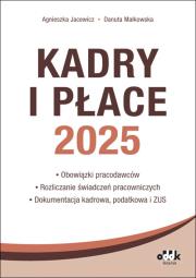 Okładka książki Kadry i Płace 2025 obowiązki pracodawców, rozliczanie świadczeń pracowniczych, dokumentacja kadrowa