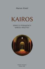 Kairos. Szkice o poematach Karola Wojtyły. Autor: Marian Kisiel i Tadeusz Sierny. Dadada.pl Okładka książki Kairos. Szkice o poematach Karola Wojtyły
