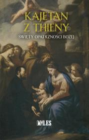 Okładka książki Kajetan z Thieny. Święty Opatrzności Bożej