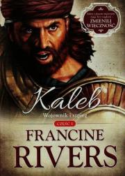 Kaleb. Wojownik i szpieg cz.1. Autor: Francine Rivers. Dadada.pl Okładka książki Kaleb. Wojownik i szpieg cz.1