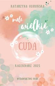 Okładka książki Kalendarz 2025 Małe wielkie cuda