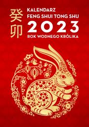Okładka książki Kalendarz Feng Shui Tong Shu 2023 Rok Wodnego Królika