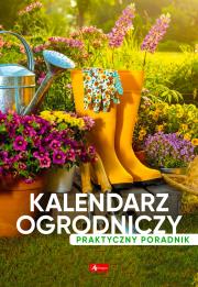 Okładka książki Kalendarz ogrodniczy. Poradnik praktyczny