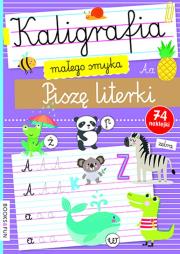 Kaligrafia Małego Smyka. Piszę literki. Autor: Opracowanie zbiorowe. Dadada.pl Okładka książki Kaligrafia Małego Smyka. Piszę literki
