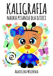 Kaligrafia. Nauka pisania dla dzieci. Autor: Wileńska Agnieszka. Dadada.pl Okładka książki Kaligrafia. Nauka pisania dla dzieci