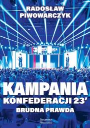Kampania Konfederacji '23. Brudna prawda. Autor: Piwowarczyk Radosław. Dadada.pl Okładka książki Kampania Konfederacji '23. Brudna prawda