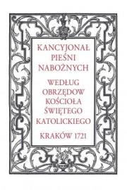 Kancyjonał pieśni nabożnych. Według obrzędów.... Autor:   Praca zbiorowa. Dadada.pl Okładka książki Kancyjonał pieśni nabożnych. Według obrzędów...