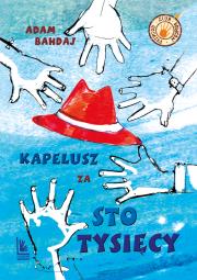 Kapelusz za sto tysięcy wyd. 2024. Autor: Bahdaj Adam. Dadada.pl Okładka książki Kapelusz za sto tysięcy wyd. 2024