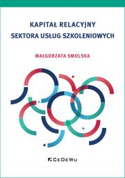 Kapitał relacyjny sektora usług szkoleniowych. Autor: Smolska Małgorzata. Dadada.pl Okładka książki Kapitał relacyjny sektora usług szkoleniowych
