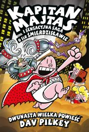 Kapitan Majtas T.12 Kapitan Majtas i sensacyjna... Autor: Dav Pilkey. Dadada.pl Okładka książki Kapitan Majtas T.12 Kapitan Majtas i sensacyjna..