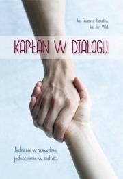 Kapłan w dialogu. Jednanie w prawdzie.... Autor: ks. Tadeusz Borutka, red. ks. Waldemar Janiga. Dadada.pl Okładka książki Kapłan w dialogu. Jednanie w prawdzie...