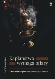 Kapłaństwo wymaga ofiary. Autor: Tomasz Bajer. Dadada.pl Okładka książki Kapłaństwo wymaga ofiary
