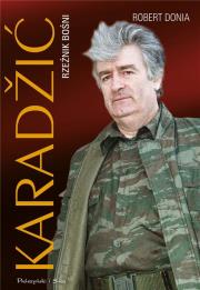 Karadzic. Rzeźnik Bośni DL. Autor: Robert J. Donia. Dadada.pl Okładka książki Karadzic. Rzeźnik Bośni DL
