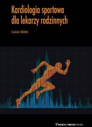 Kardiologia sportowa dla lekarzy rodzinnych. Autor: Małek Łukasz. Dadada.pl Okładka książki Kardiologia sportowa dla lekarzy rodzinnych
