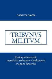 Kariery senatorskie rzymskich trybunów wojskowych. Autor: Okoń Danuta. Dadada.pl Okładka książki Kariery senatorskie rzymskich trybunów wojskowych