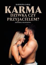 Karma: dziwką czy przyjacielem?. Autor: Karolina Łabaj. Dadada.pl Okładka książki Karma: dziwką czy przyjacielem?