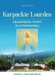 Okładka książki Karpackie Lourdes. Objawienia Maryi w Litmanowej