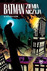 Kataklizm. Batman. Ziemia niczyja. Tom 1. Autor: Opracowanie zbiorowe. Dadada.pl Okładka książki Kataklizm. Batman. Ziemia niczyja. Tom 1
